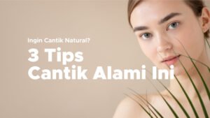 Rahasia Cantik Alami: Membongkar Kekuatan Alam untuk Kecantikan Sejati