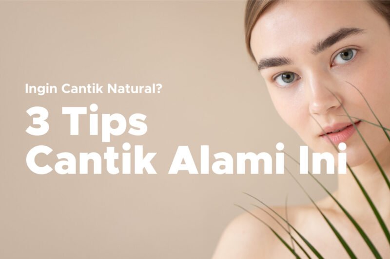Rahasia Cantik Alami: Membongkar Kekuatan Alam untuk Kecantikan Sejati